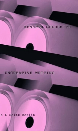 Abbildung von Goldsmith | Uncreative Writing | 1. Auflage | 2017 | beck-shop.de