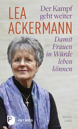 Abbildung von Ackermann / Albus | Der Kampf geht weiter-Damit Frauen in Würde leben können | 1. Auflage | 2017 | beck-shop.de