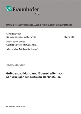 Abbildung von Pötschke / Michaelis | Gefügeausbildung und Eigenschaften von nanoskaligen binderfreien Hartmetallen Bd. 36 | 1. Auflage | 2016 | beck-shop.de