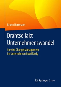 Abbildung von Hartmann | Drahtseilakt Unternehmenswandel | 1. Auflage | 2017 | beck-shop.de