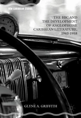 Abbildung von Griffith | The BBC and the Development of Anglophone Caribbean Literature, 1943-1958 | 1. Auflage | 2016 | beck-shop.de