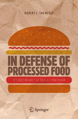 Abbildung von Shewfelt | In Defense of Processed Food | 1. Auflage | 2016 | beck-shop.de