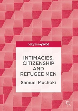 Abbildung von Muchoki | Intimacies, Citizenship and Refugee Men | 1. Auflage | 2016 | beck-shop.de