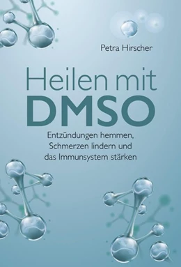 Abbildung von Hirscher | Heilen mit DMSO | 1. Auflage | 2017 | beck-shop.de