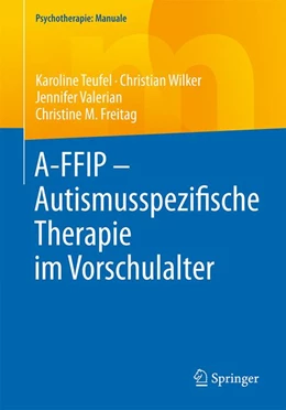 Abbildung von Teufel / Wilker | A-FFIP - Autismusspezifische Therapie im Vorschulalter | 1. Auflage | 2017 | beck-shop.de