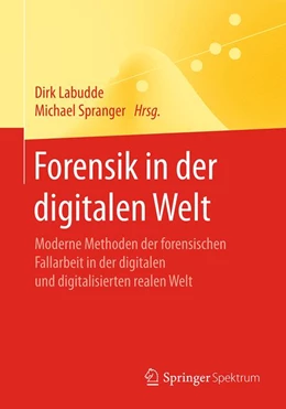 Abbildung von Labudde / Spranger | Forensik in der digitalen Welt | 1. Auflage | 2017 | beck-shop.de