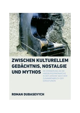 Abbildung von Dubasevych | Zwischen kulturellem Gedächtnis, Nostalgie und Mythos | 1. Auflage | 2017 | beck-shop.de