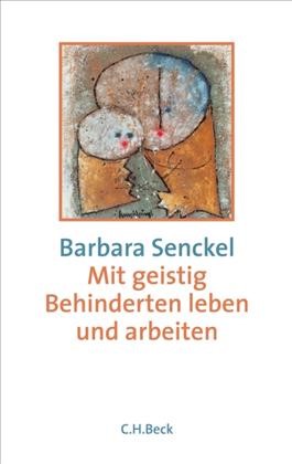 Cover: Senckel, Barbara, Mit geistig Behinderten leben und arbeiten