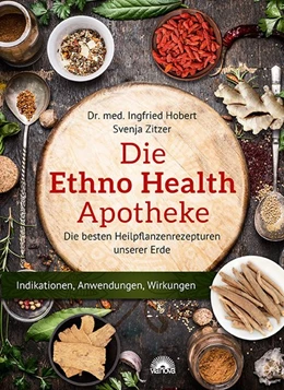 Abbildung von Hobert / Zitzer | Die Ethno Health-Apotheke | 1. Auflage | 2017 | beck-shop.de