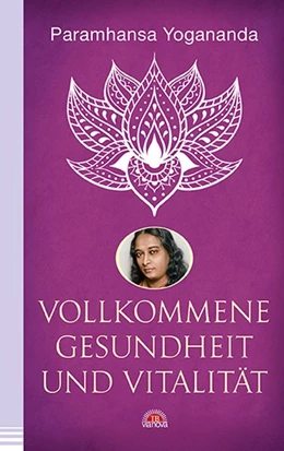 Abbildung von Yogananda | Vollkommene Gesundheit und Vitalität | 1. Auflage | 2017 | beck-shop.de
