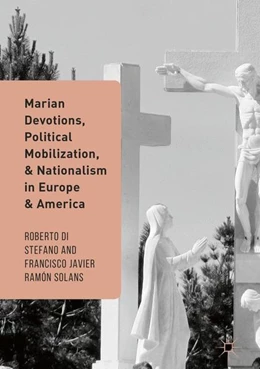 Abbildung von Di Stefano / Ramón Solans | Marian Devotions, Political Mobilization, and Nationalism in Europe and America | 1. Auflage | 2016 | beck-shop.de