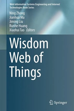 Abbildung von Zhong / Ma | Wisdom Web of Things | 1. Auflage | 2016 | beck-shop.de