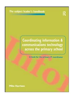Abbildung von Harrison | Coordinating information and communications technology across the primary school | 1. Auflage | 2017 | beck-shop.de