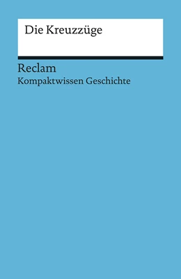 Abbildung von Hinz / Henke-Bockschatz | Kompaktwissen Geschichte. Die Kreuzzüge | 1. Auflage | 2017 | beck-shop.de