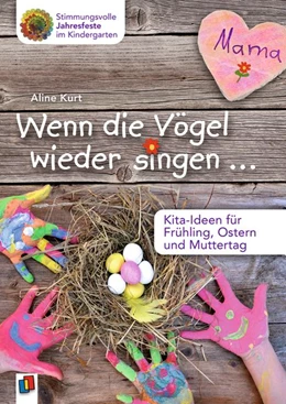 Abbildung von Kurt | Wenn die Vögel wieder singen ... - Kita-Ideen für Frühling, Ostern und Muttertag | 1. Auflage | 2017 | beck-shop.de