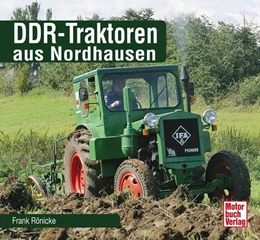 Abbildung von Rönicke | DDR-Traktoren aus Nordhausen | 1. Auflage | 2017 | beck-shop.de