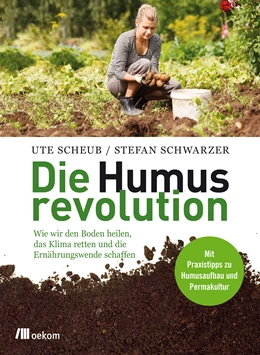 Abbildung von Scheub / Schwarzer | Die Humusrevolution | 1. Auflage | 2017 | beck-shop.de