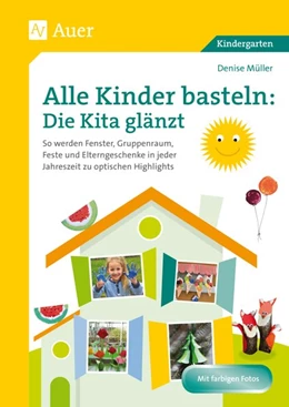 Abbildung von Müller | Alle Kinder basteln: die Kita glänzt | 1. Auflage | 2016 | beck-shop.de