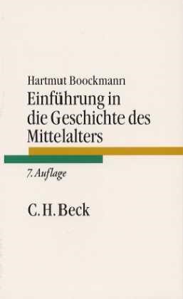 Cover: Boockmann, Hartmut, Einführung in die Geschichte des Mittelalters