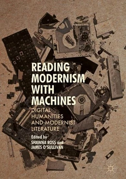 Abbildung von Ross / O'Sullivan | Reading Modernism with Machines | 1. Auflage | 2016 | beck-shop.de