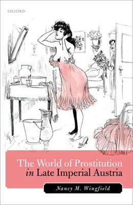 Abbildung von Wingfield | The World of Prostitution in Late Imperial Austria | 1. Auflage | 2017 | beck-shop.de
