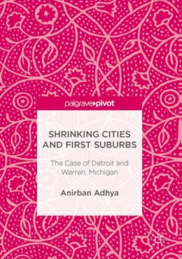 Abbildung von Adhya | Shrinking Cities and First Suburbs | 1. Auflage | 2017 | beck-shop.de
