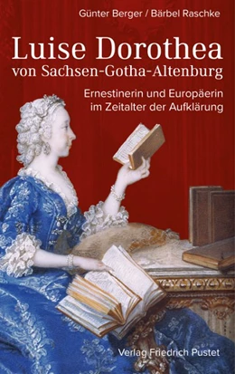 Abbildung von Berger / Raschke | Luise Dorothea von Sachsen-Gotha-Altenburg | 1. Auflage | 2017 | beck-shop.de