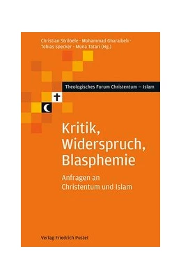Abbildung von Ströbele / Gharaibeh | Kritik, Widerspruch, Blasphemie | 1. Auflage | 2017 | beck-shop.de