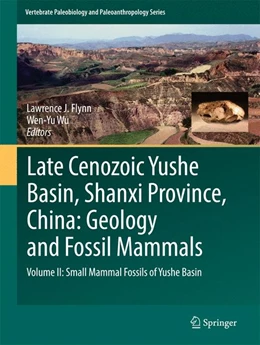 Abbildung von J. Flynn / Wu | Late Cenozoic Yushe Basin, Shanxi Province, China: Geology and Fossil Mammals | 1. Auflage | 2017 | beck-shop.de