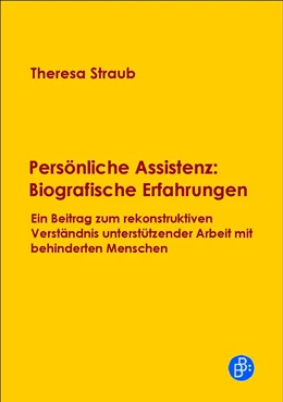 Abbildung von Straub | Persönliche Assistenz: Biografische Erfahrungen | 1. Auflage | 2019 | beck-shop.de