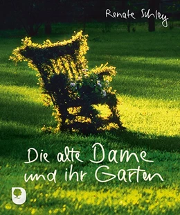 Abbildung von Schley | Die alte Dame und ihr Garten | 1. Auflage | 2017 | beck-shop.de