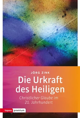 Abbildung von Zink | Die Urkraft des Heiligen | 1. Auflage | 2017 | beck-shop.de