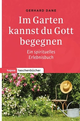Abbildung von Dane | Im Garten kannst du Gott begegnen | 1. Auflage | 2017 | beck-shop.de