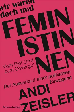 Abbildung von Zeisler | Wir waren doch mal Feministinnen | 1. Auflage | 2017 | beck-shop.de