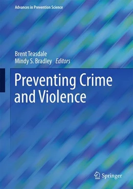 Abbildung von Teasdale / Bradley | Preventing Crime and Violence | 1. Auflage | 2016 | beck-shop.de