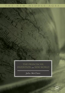 Abbildung von McClure | The Franciscan Invention of the New World | 1. Auflage | 2016 | beck-shop.de