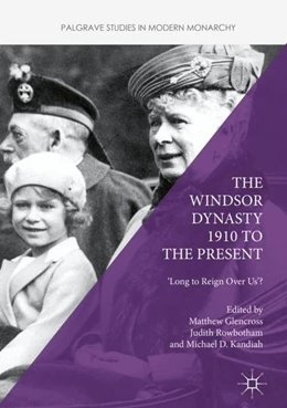 Abbildung von Glencross / Rowbotham | The Windsor Dynasty 1910 to the Present | 1. Auflage | 2016 | beck-shop.de