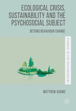Abbildung von Adams | Ecological Crisis, Sustainability and the Psychosocial Subject | 1. Auflage | 2016 | beck-shop.de