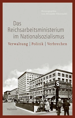 Abbildung von Nützenadel | Das Reichsarbeitsministerium im Nationalsozialismus | 1. Auflage | 2017 | beck-shop.de