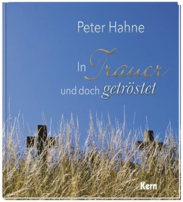 Abbildung von Hahne | In Trauer und doch getröstet | 1. Auflage | 2017 | beck-shop.de