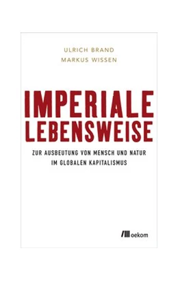 Abbildung von Brand / Wissen | Imperiale Lebensweise | 1. Auflage | 2017 | beck-shop.de