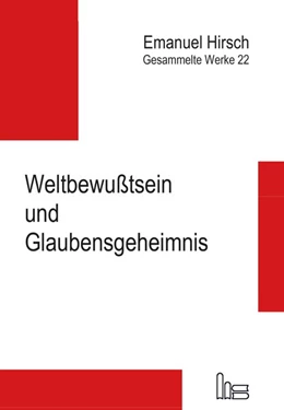 Abbildung von Hirsch / Bernhard | Gesammelte Werke / Weltbewußtsein und Glaubensgeheimnis | 1. Auflage | 2016 | beck-shop.de