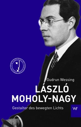 Abbildung von Wessing | László Moholy-Nagy | 1. Auflage | 2019 | beck-shop.de
