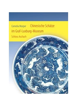 Abbildung von Morper | Chinesische Schätze im Graf-Luxburg-Museum Schloss Aschach | 1. Auflage | 2015 | beck-shop.de