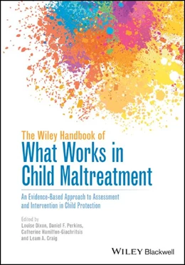 Abbildung von Dixon / Perkins | The Wiley Handbook of What Works in Child Maltreatment: An Evidence-Based Approach to Assessment and Intervention in Child Protection | 1. Auflage | 2021 | beck-shop.de