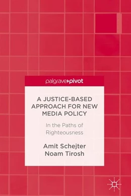 Abbildung von Schejter / Tirosh | A Justice-Based Approach for New Media Policy | 1. Auflage | 2016 | beck-shop.de