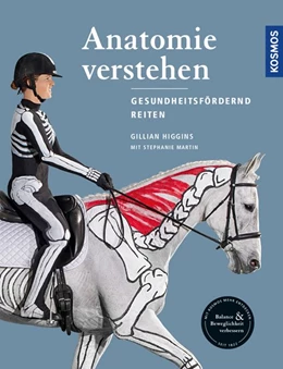 Abbildung von Higgins / Martin | Anatomie verstehen - Pferde gesundheitsfördernd reiten - Das Praxisbuch | 1. Auflage | 2017 | beck-shop.de