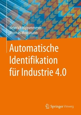 Abbildung von Hippenmeyer / Moosmann | Automatische Identifikation für Industrie 4.0 | 1. Auflage | 2016 | beck-shop.de