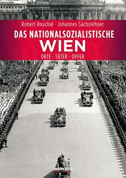 Abbildung von Sachslehner / Bouchal | Das nationalsozialistische Wien | 1. Auflage | 2017 | beck-shop.de