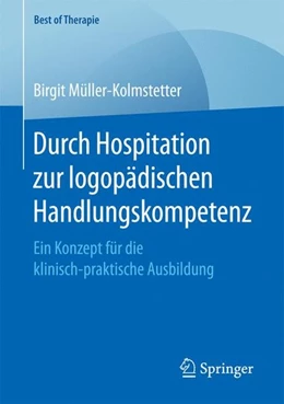 Abbildung von Müller-Kolmstetter | Durch Hospitation zur logopädischen Handlungskompetenz | 1. Auflage | 2016 | beck-shop.de